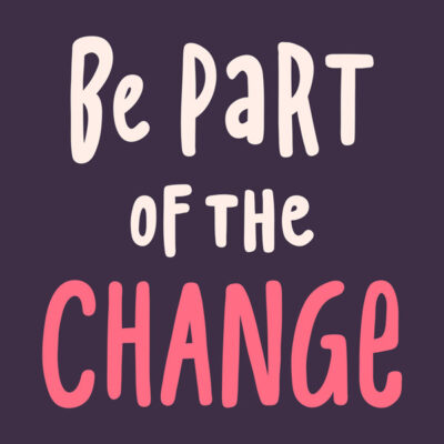 Be part of the change.